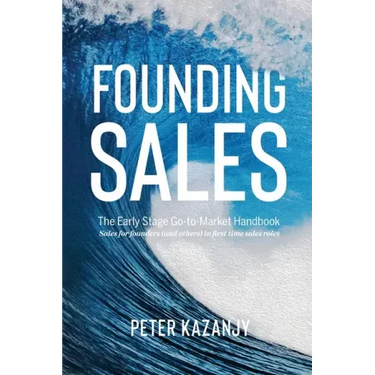 Founding Sales: The Early Stage Go-to-Market Handbook