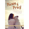 Pawz & Pray: Finding Joy in the Journey with God, Family, and Furry Friends! 130 Inspiring Stories and Devotions for Dog Lovers