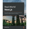 Real-World Next.js: Build scalable, high-performance, and modern web applications using Next.js, the React framework for production