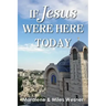 If Jesus Were Here Today