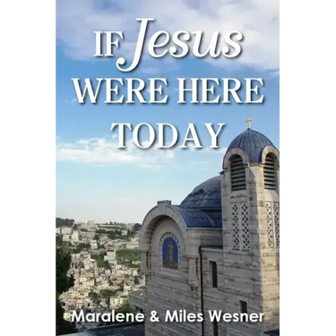 If Jesus Were Here Today