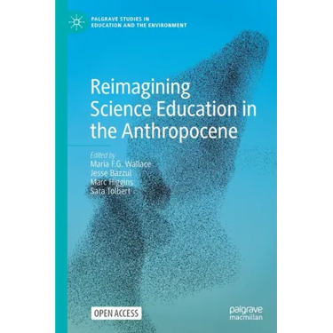 Reimagining Science Education in the Anthropocene