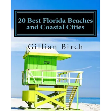 20 Best Florida Beaches and Coastal Cities: A look at the history, highlights and things to do in some of Florida's best beaches and coastal cities