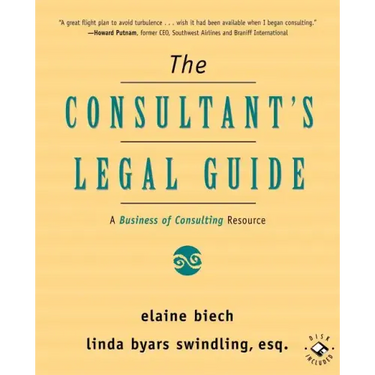 The Consultant's Legal Guide: A Business of Consulting Resource