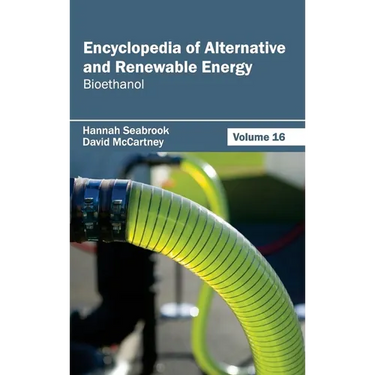 Encyclopedia of Alternative and Renewable Energy: Volume 16 (Bioethanol)