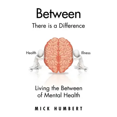Between: There Is a Difference Living the Between of Mental Health