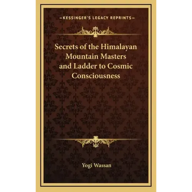 Secrets of the Himalayan Mountain Masters and Ladder to Cosmic Consciousness