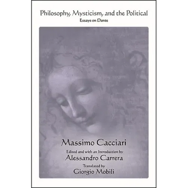 Philosophy, Mysticism, and the Political: Essays on Dante