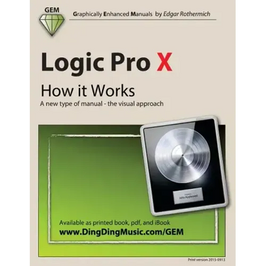 Logic Pro X - How it Works: A new type of manual - the visual approach