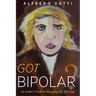 Got Bipolar?: An Insider's Guide to Managing Life Effectively