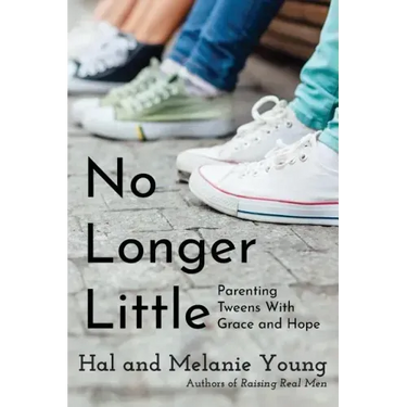 No Longer Little: Parenting Tweens with Grace and Hope