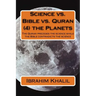 Science vs. Bible vs. Quran (4) the Planets: The Quran precedes the science while the Bible contradicts the science