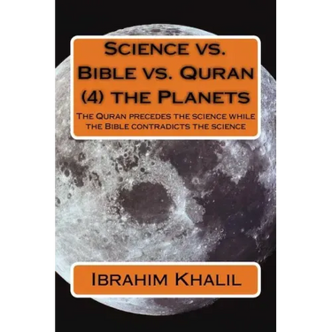 Science vs. Bible vs. Quran (4) the Planets: The Quran precedes the science while the Bible contradicts the science