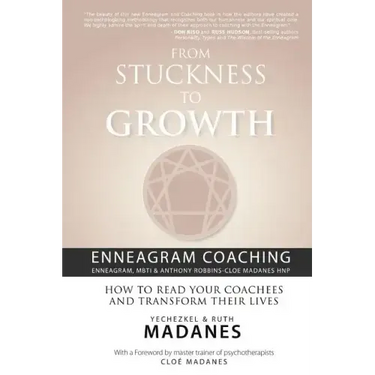 From Stuckness to Growth: Enneagram Coaching (Enneagram, MBTI & Anthony Robbins-Cloe Madanes HNP): How to read your coachees and transform their lives