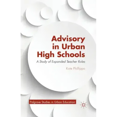Advisory in Urban High Schools: A Study of Expanded Teacher Roles