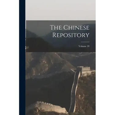 The Chinese Repository; Volume 20