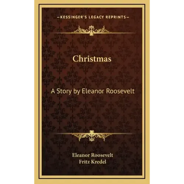 Christmas: A Story by Eleanor Roosevelt