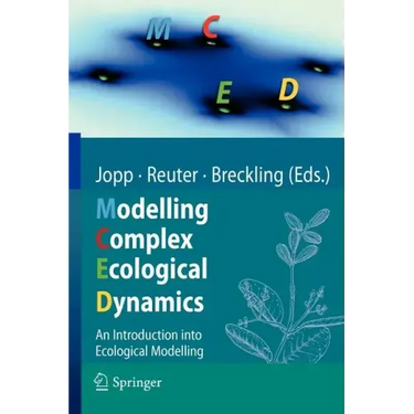 Modelling Complex Ecological Dynamics: An Introduction Into Ecological Modelling for Students, Teachers & Scientists