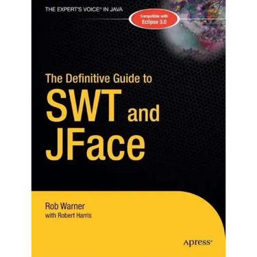 The Definitive Guide to SWT and JFace