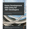 Game Development with Unity for .NET Developers: The ultimate guide to creating games with Unity and Microsoft Game Stack