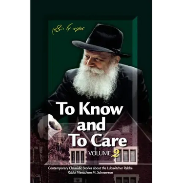 To Know and To Care: Anthology of Chassidic Stories about the Lubavitcher Rebbe Rabbi Menachem M. Schneerson