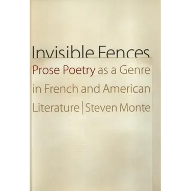 Invisible Fences: Prose Poetry as a Genre in French and American Literature