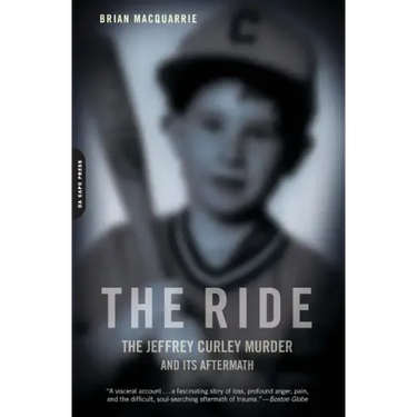 The Ride: The Jeffrey Curley Murder and Its Aftermath