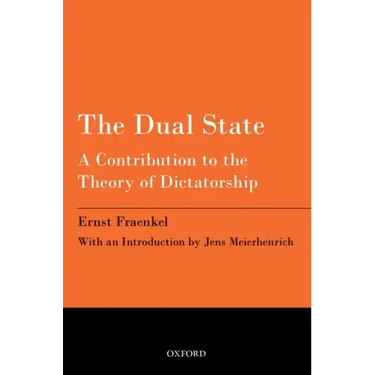 The Dual State: A Contribution to the Theory of Dictatorship