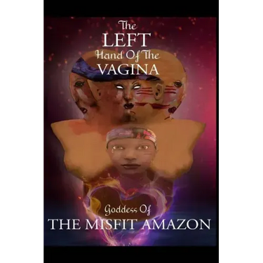The Left Hand of the Vagina, Goddess of the Misfit Amazon