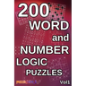 200 Word and Number Logic Puzzles: Over 200 brain teasing number and word puzzles with answers. For children and adults alike! 6x9 book format.