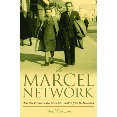 The Marcel Network: How One French Couple Saved 527 Children from the Holocaust