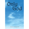 Only God