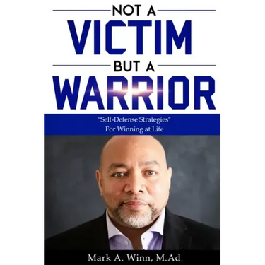 Not a Victim But a Warrior: Self-Defense Strategies For Winning at Life