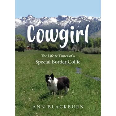 Cowgirl: The Life & Times of a Special Border Collie