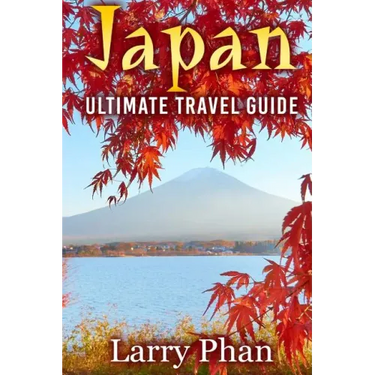 Japan: Ultimate Travel Guide to the Wonderful Destination. All you need to know to get the best experience on your travel to