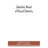 Laboratory manual of physical chemistry