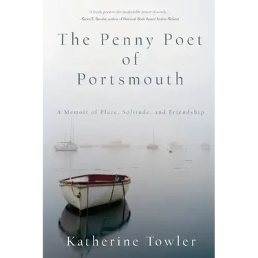 The Penny Poet of Portsmouth: A Memoir of Place, Solitude, and Friendship