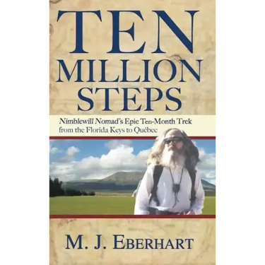 Ten Million Steps: Nimblewill Nomad's Epic 10-Month Trek from the Florida Keys to Québec