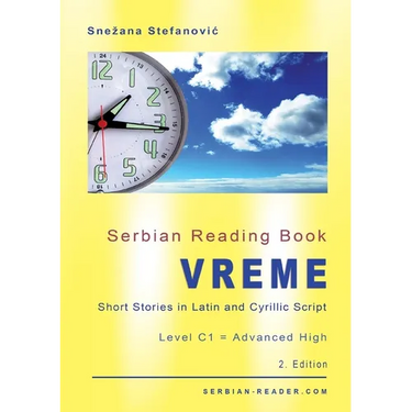 Serbian Reading Book "Vreme": Short Stories in Latin and Cyrillic Script with Vocabulary List, Level C1 = Advanced High, 2. Edition