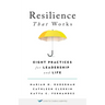 Resilience That Works: Eight Practices for Leadership and Life