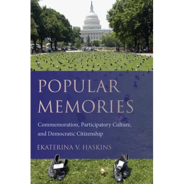 Popular Memories: Commemoration, Participatory Culture, and Democratic Citizenship