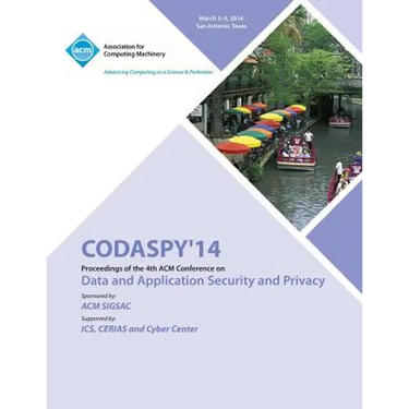 CODASPY 14 4th ACM Conference on Data and Application Security and Privacy