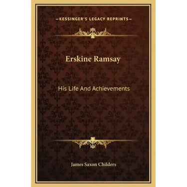 Erskine Ramsay: His Life and Achievements