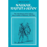 Naukar, Rajput, and Sepoy: The Ethnohistory of the Military Labour Market of Hindustan, 1450 1850