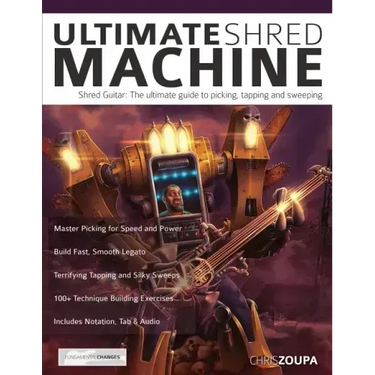 Ultimate Shred Machine: Shred guitar: the ultimate guide to picking, tapping and sweeping