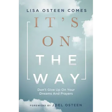 It's on the Way: Don't Give Up on Your Dreams and Prayers
