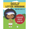 Golf Letter Workbook: For Kids Ages 2-6 - Learn Golf ABC's