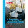 Make a Raspberry Pi-Controlled Robot: Building a Rover with Python, Linux, Motors, and Sensors