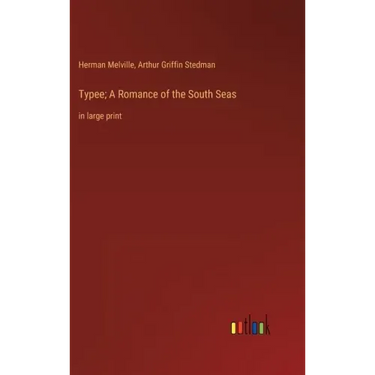Typee; A Romance of the South Seas: in large print