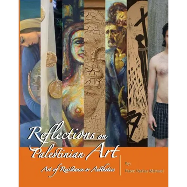 Reflections on Palestinian Art: Art of Resistance or Aesthetics